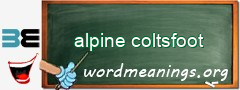 WordMeaning blackboard for alpine coltsfoot